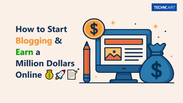 How to Start Blogging & Earn a Million Dollars Online